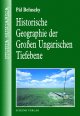 Historische Geographie der Groen Ungarischen Tiefebene
